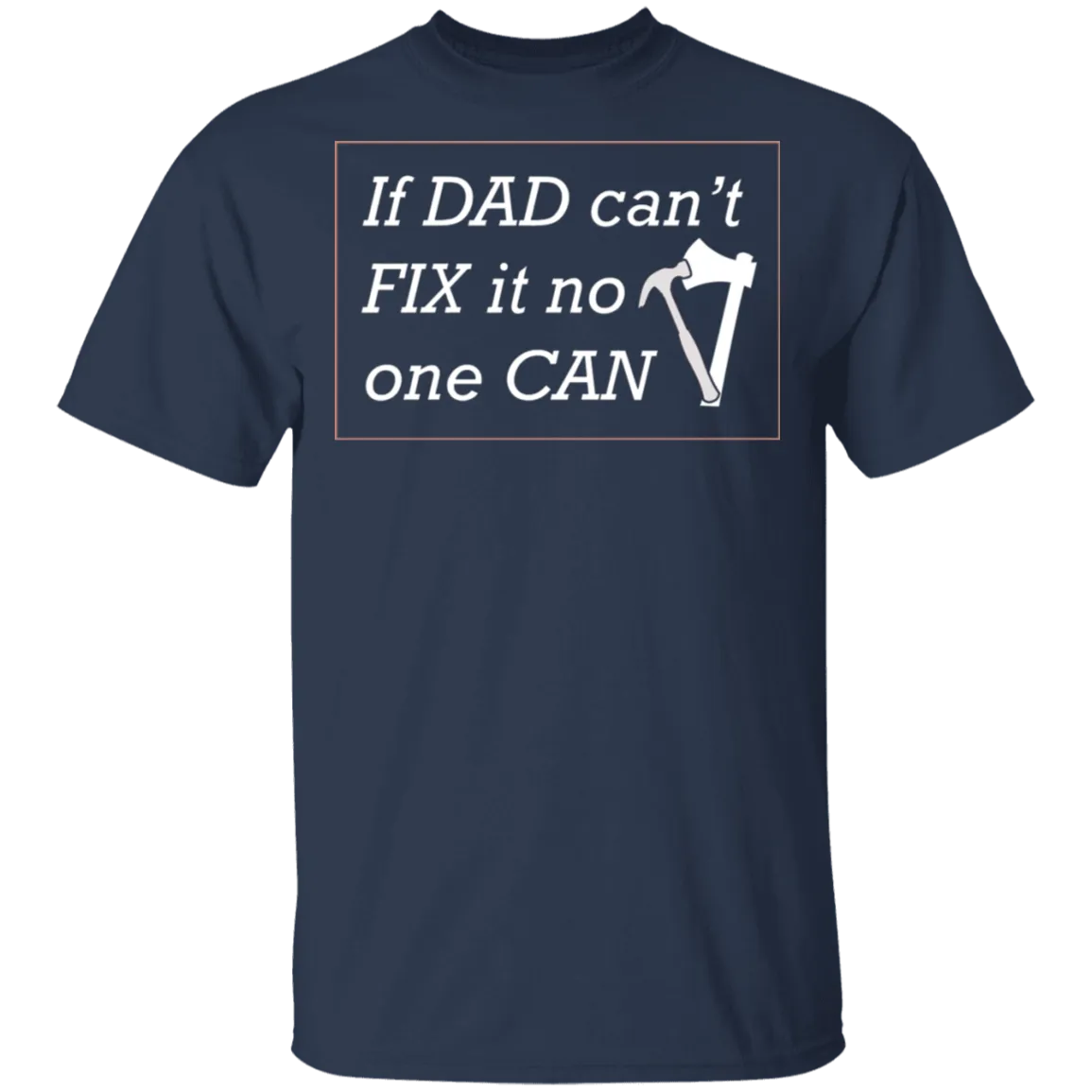 If Dad Can't Fix ... T-Shirt