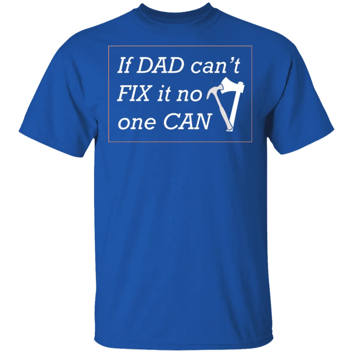 If Dad Can't Fix ... T-Shirt