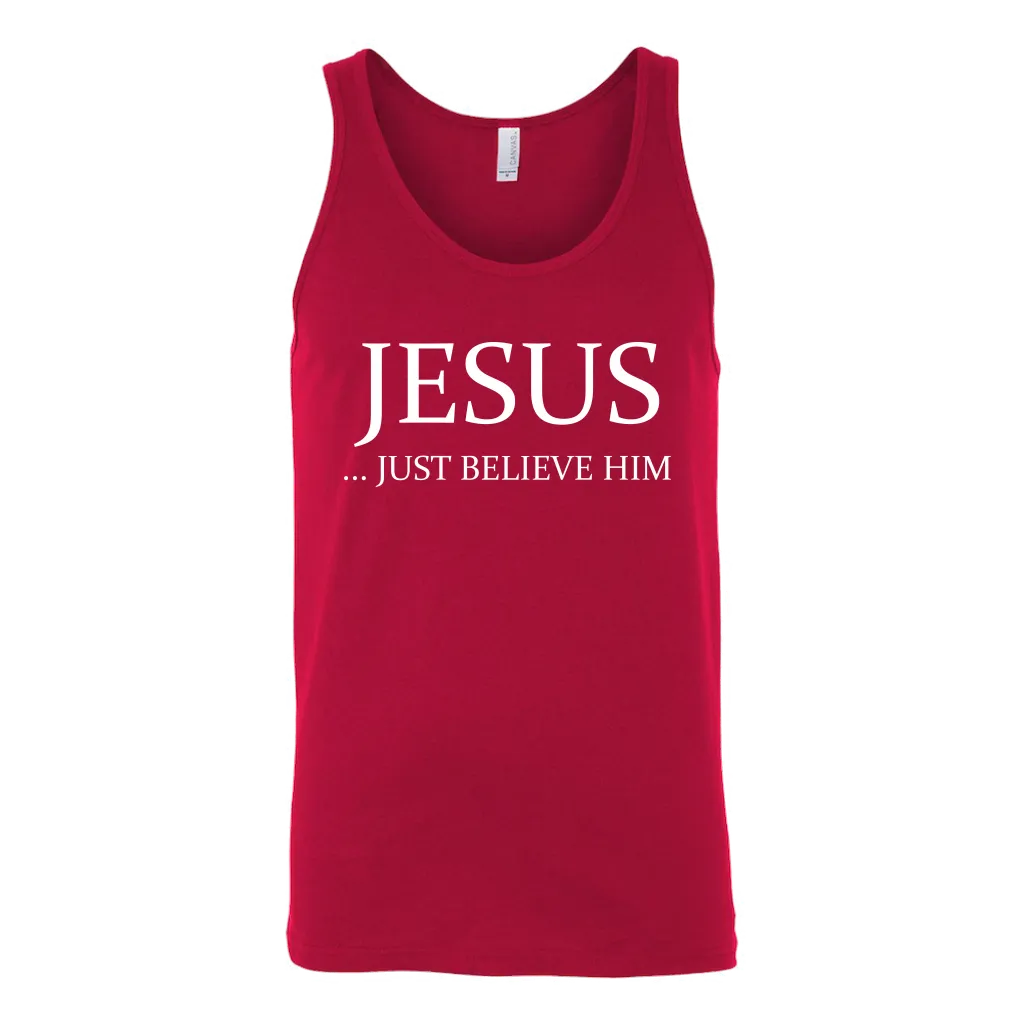 Jesus Just Believe Him Limited Edition Unisex Tank