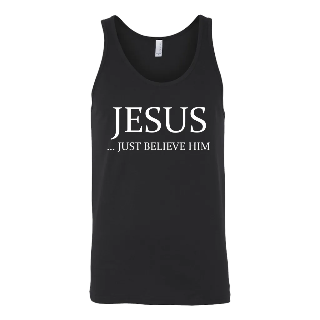 Jesus Just Believe Him Limited Edition Unisex Tank