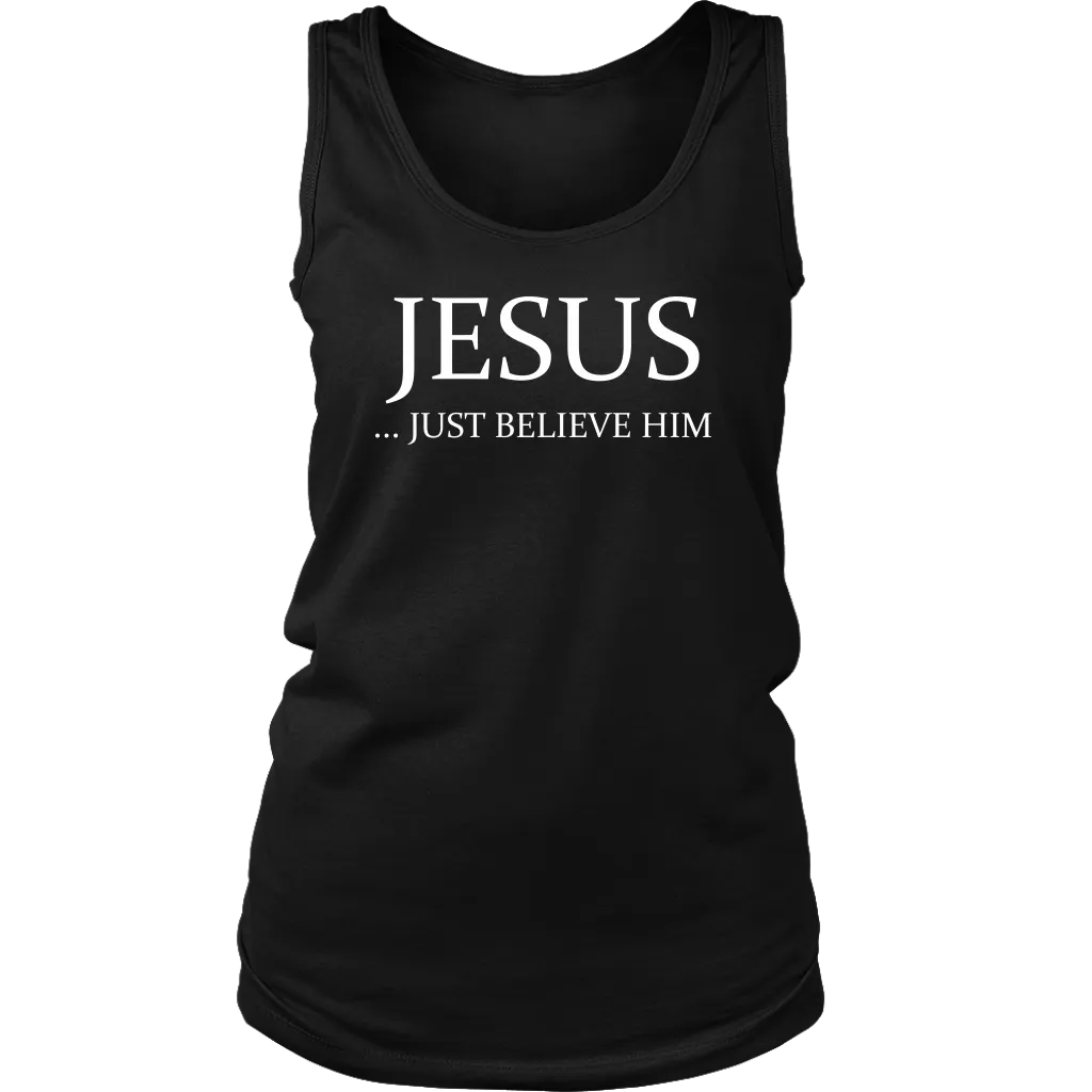Jesus Just Believe Him Limited Edition Women's Tank