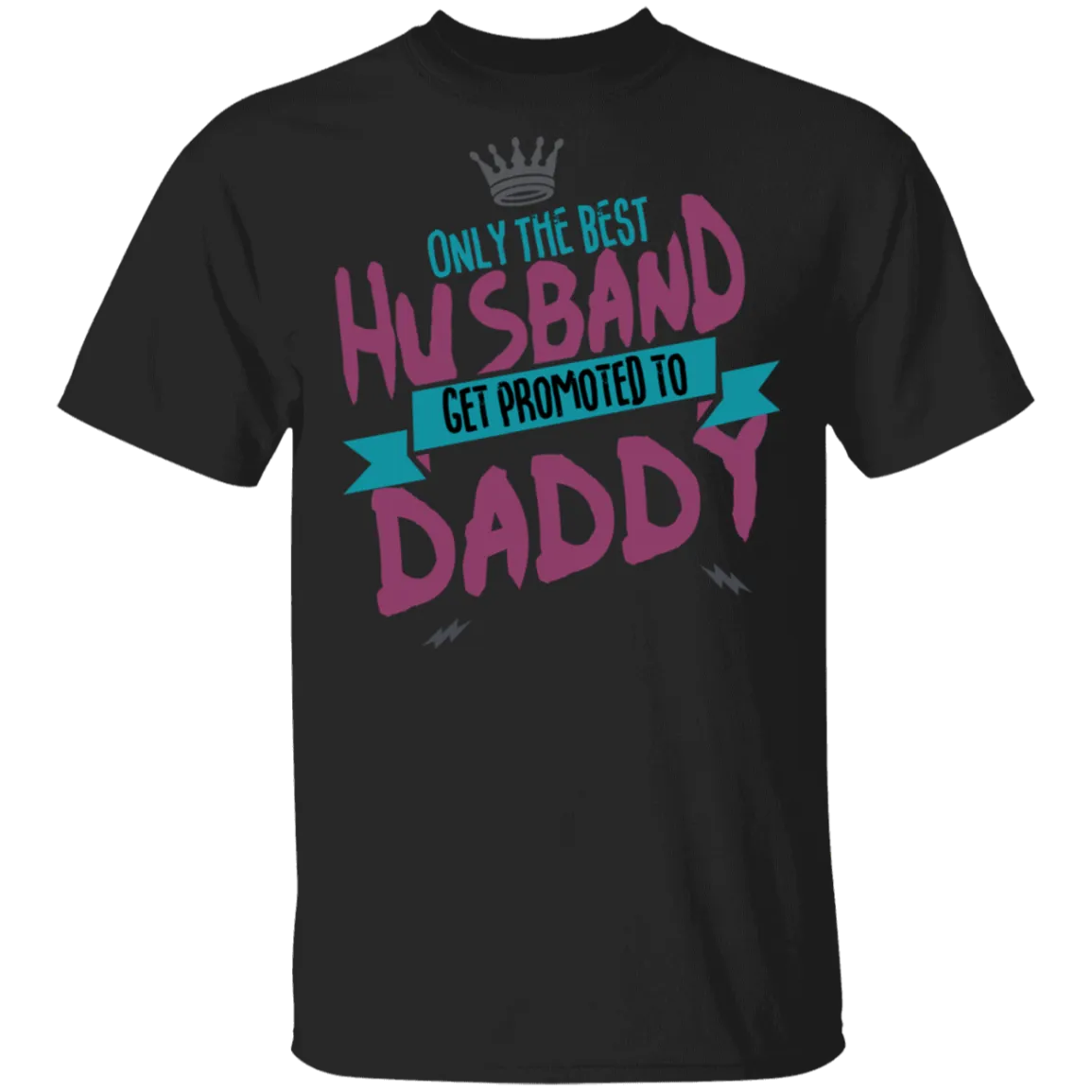 Only Best Husbands Get Promoted To Daddy T-Shirt