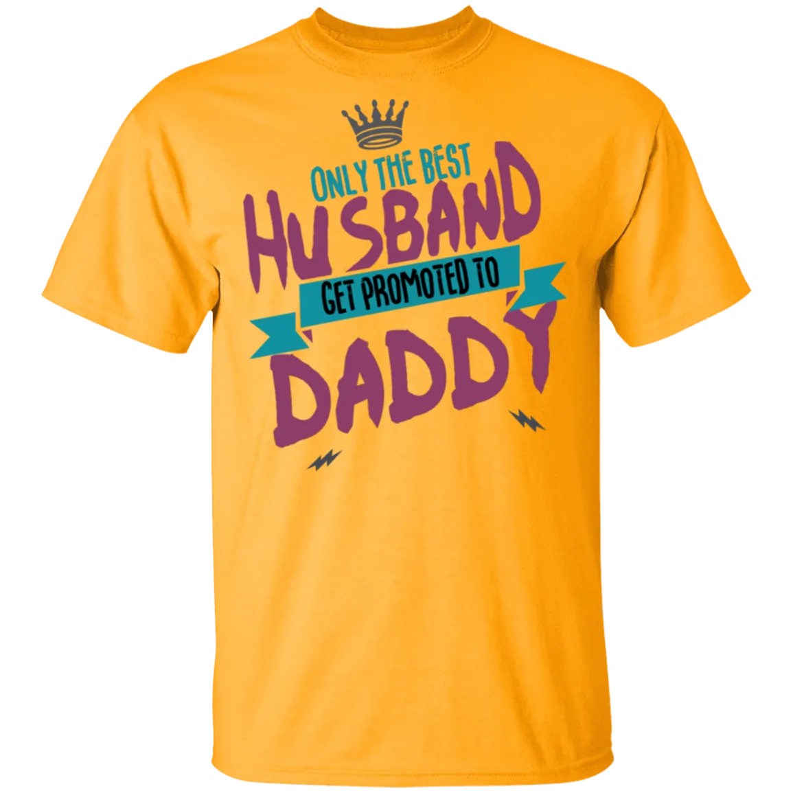 Only Best Husbands Get Promoted To Daddy T-Shirt