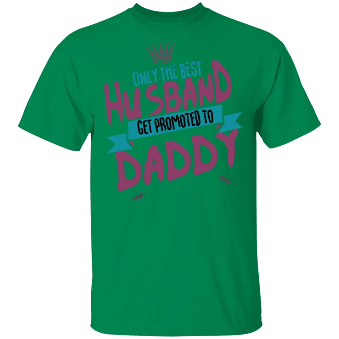 Only Best Husbands Get Promoted To Daddy T-Shirt