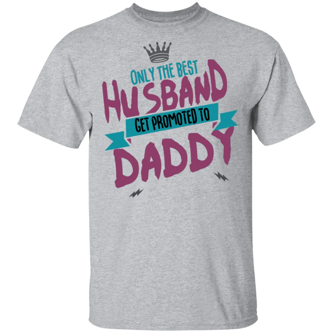 Only Best Husbands Get Promoted To Daddy T-Shirt
